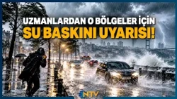 24-Hour Red Alert in Istanbul: Flood and Flash Flood Warning Begins! | NTV