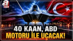 Türkiye ABD'den KAAN'a Motor Alacak! | A Haber