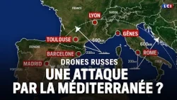 A Russian drone attack via the Mediterranean?｜LCI