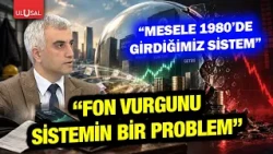 Utku Reyhan's take on the fund crisis! "The issue is the neoliberal order we entered in 1980"