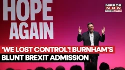 Brexit Shocker! PM Burnham Says ‘We Lost Control’ In Blunt New Admission During Viral Speech
